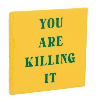 Tegeltje- You are killing it