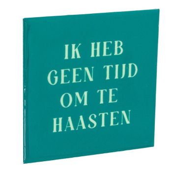 Tegeltje - Geen tijd om te haasten