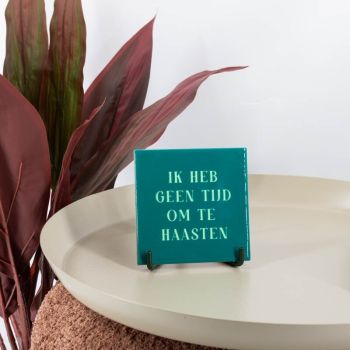 Tegeltje - Geen tijd om te haasten