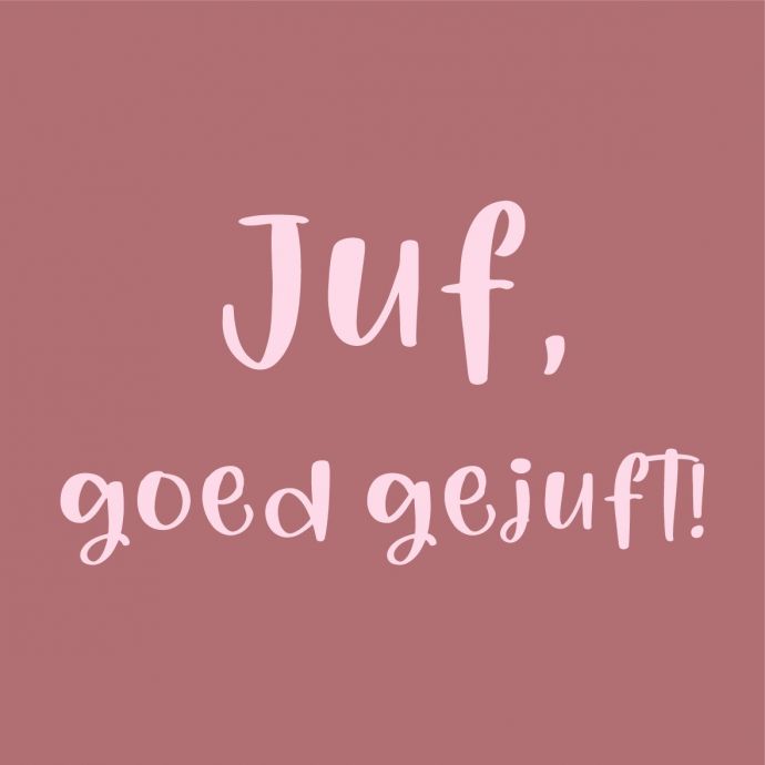 Tegeltje juf, goed gejuft!