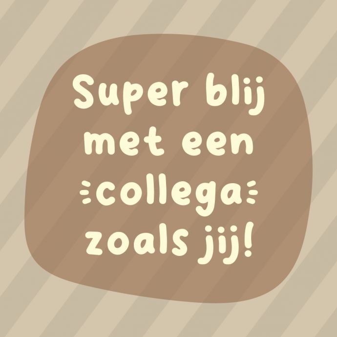 Tegeltje 'Blij met een collega zoals jij'