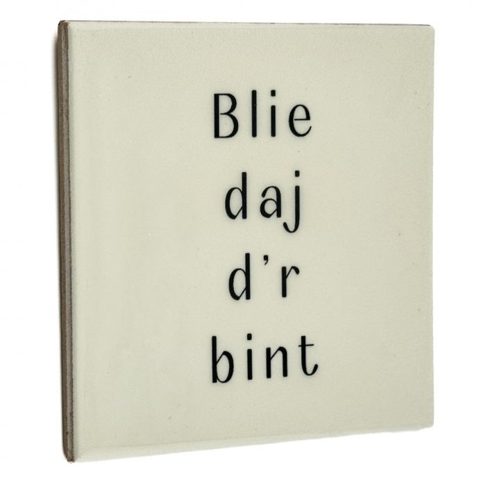 Tegeltje 'Blie daj d'r bint'