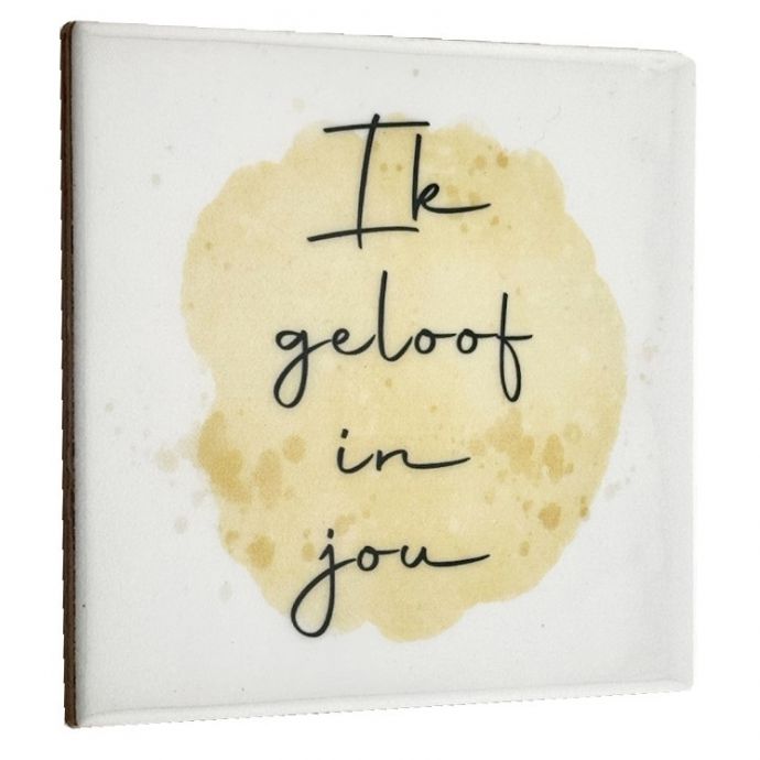 Tegeltje - Ik geloof in jou
