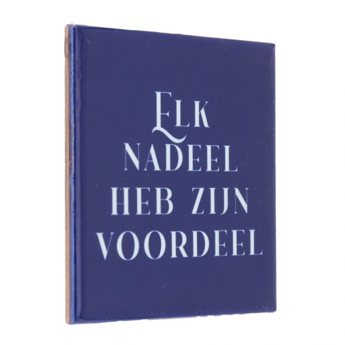 Tegeltje - Elk nadeel heb zijn voordeel