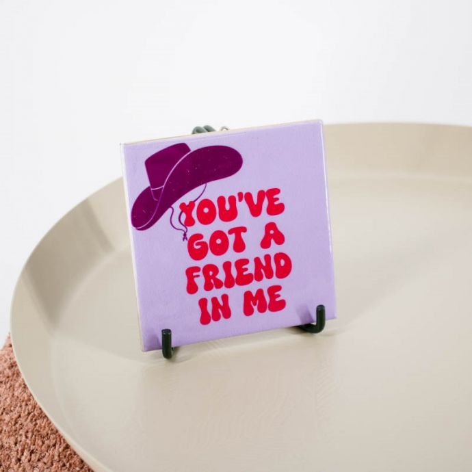 Tegeltje 'You've got a friend in me'