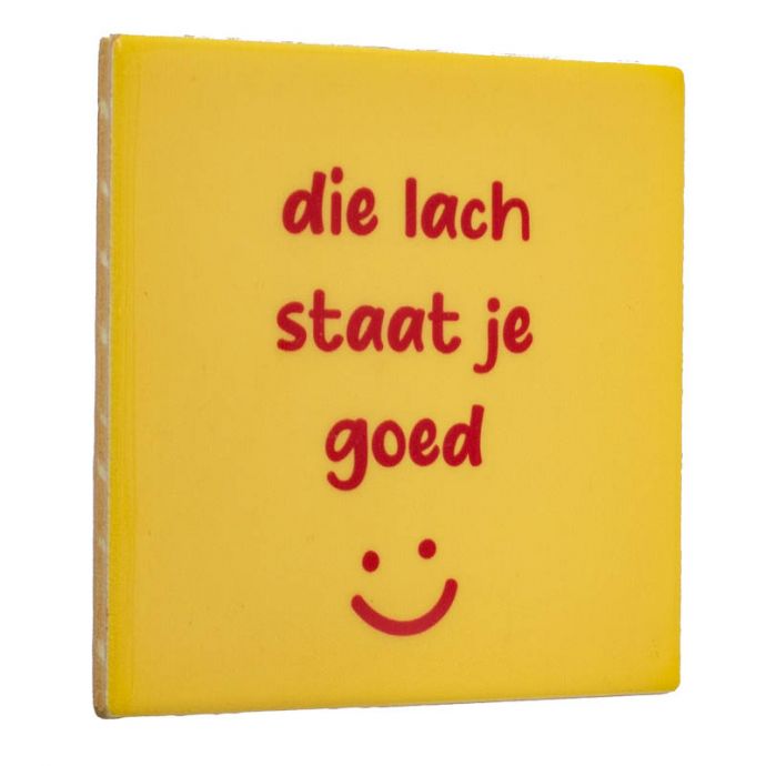 Tegeltje - Die lach staat je goed 
