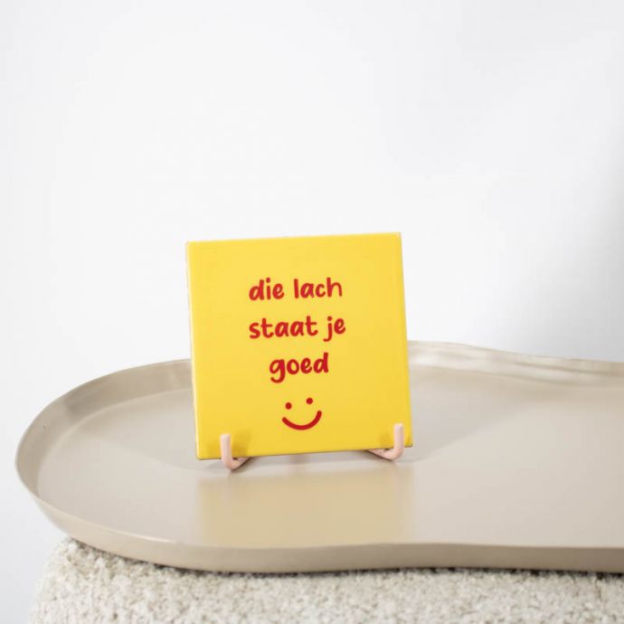 Tegeltje - Die lach staat je goed 