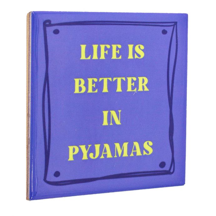 Tegeltje - Life is better in pj's
