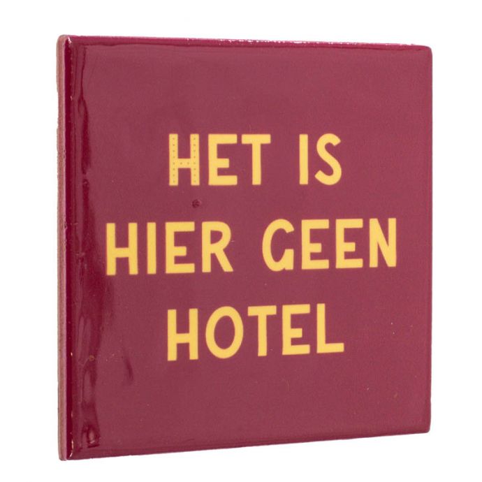 Tegeltje - Het is hier geen hotel