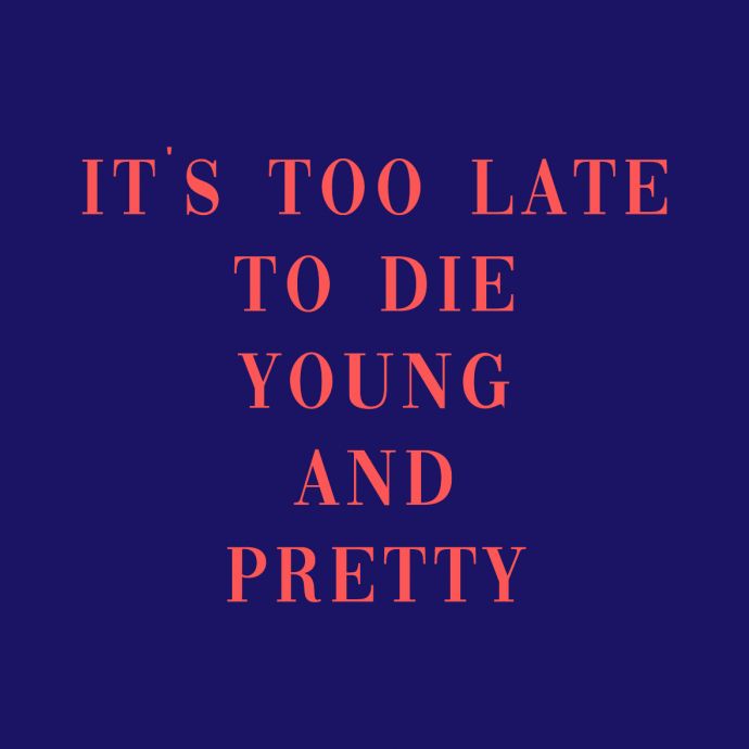 Tegeltje - Too late to die young and pretty