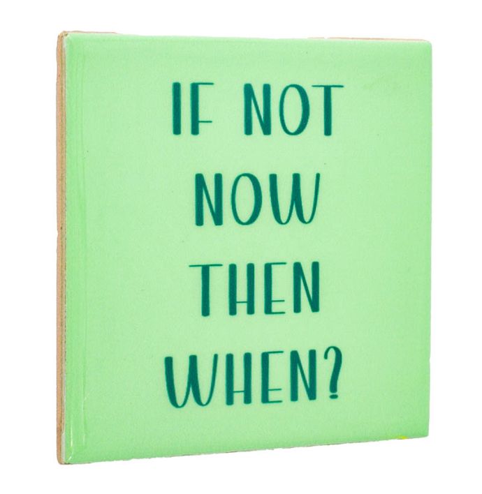 Tegeltje If not now