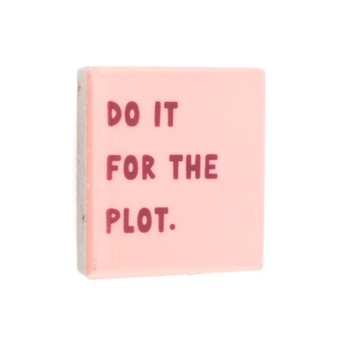 Magneettegeltje Do It For The Plot
