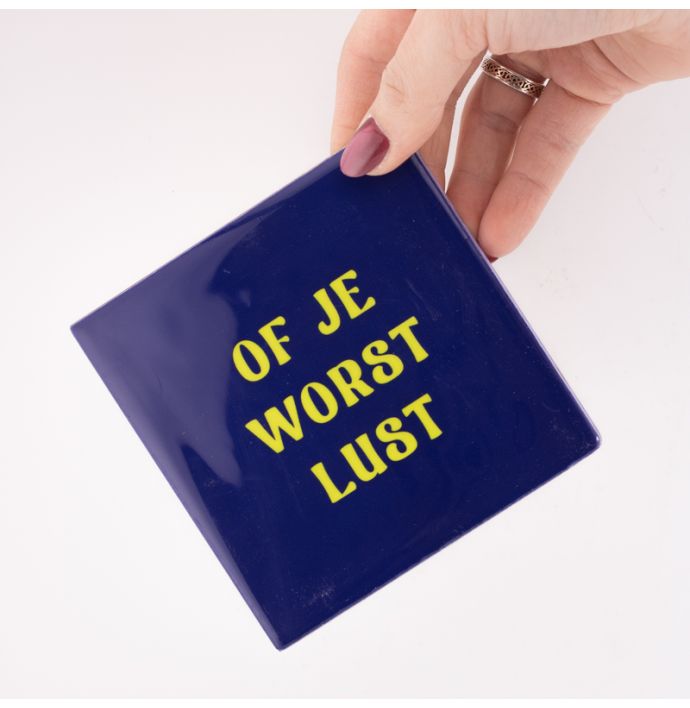 Tegeltje of je worst lust