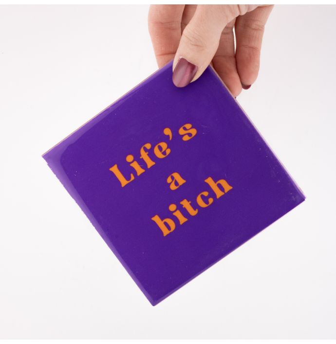 Tegeltje Life’s a bitch