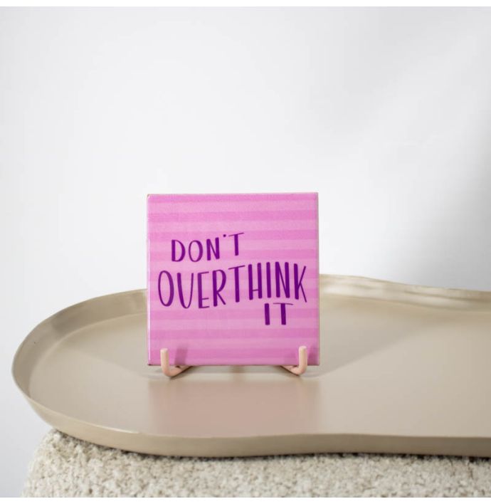 Tegeltje Don’t overthink it