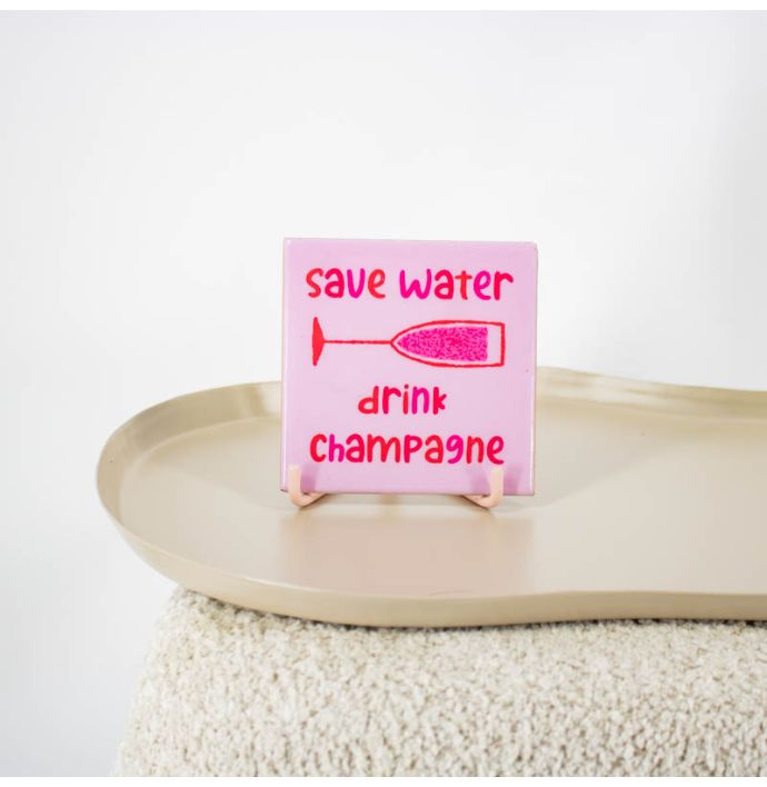 Tegeltje Save water drink champagne