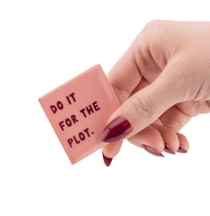 Magneettegeltje Do It For The Plot