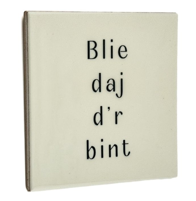 Tegeltje 'Blie daj d'r bint'