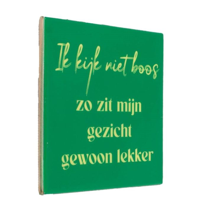 Tegeltje - Ik kijk niet boos 
