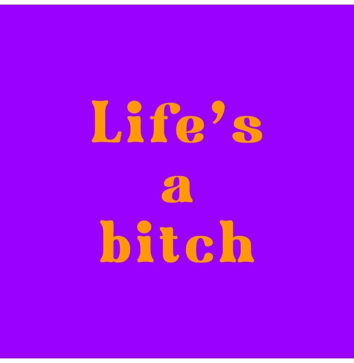 Tegeltje - Life's a bitch