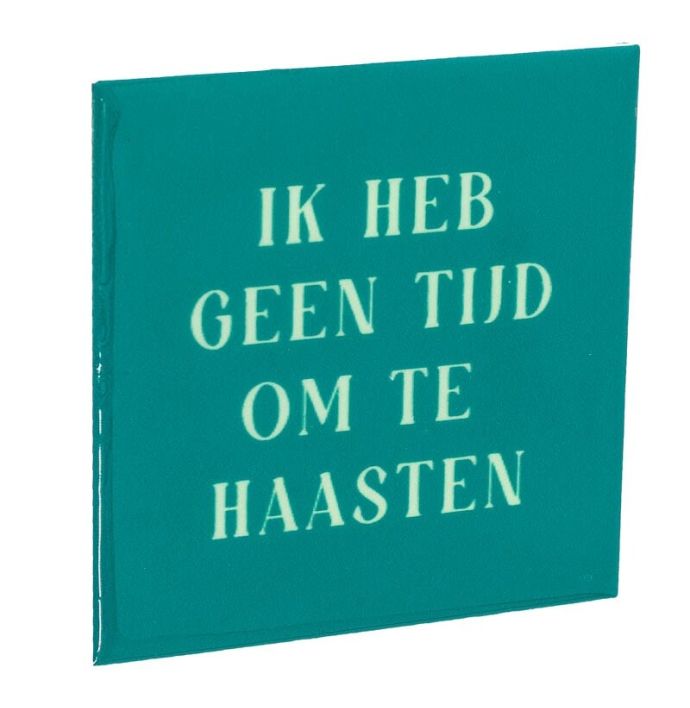 Tegeltje - Geen tijd om te haasten