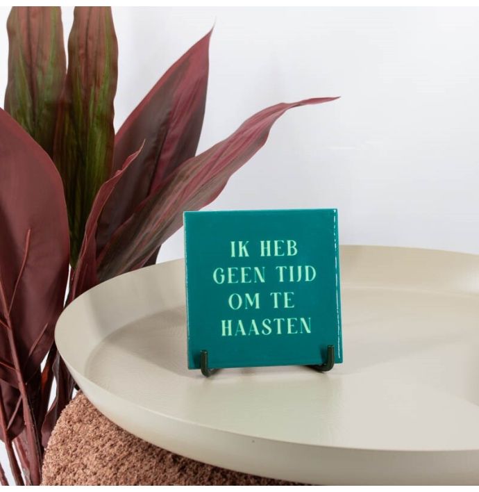 Tegeltje - Geen tijd om te haasten