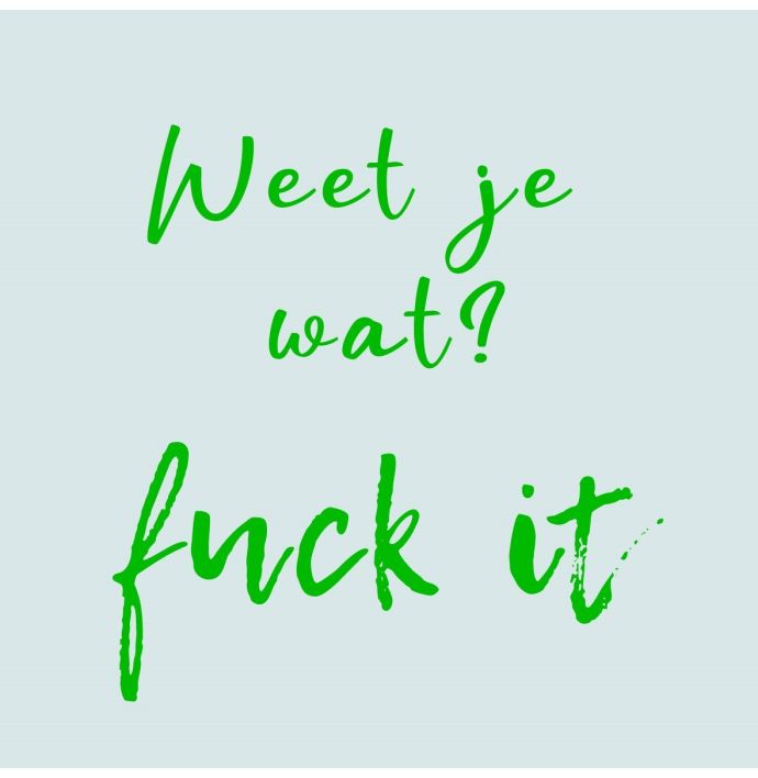 Tegeltje 'Weet je wat, fuck it'