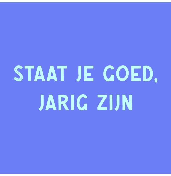 Tegeltje 'Staat je goed, jarig zijn'