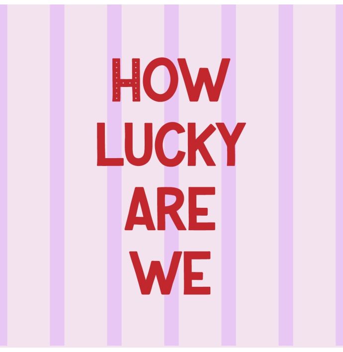 Tegeltje - How lucky are we 