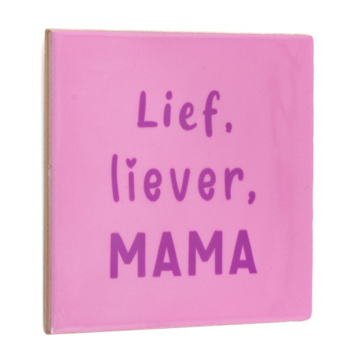 Tegeltje lief, liever, mama