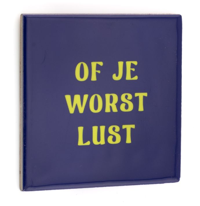 Tegeltje of je worst lust