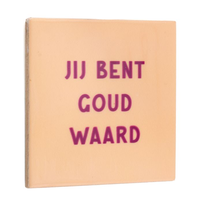 Tegeltje jij bent goud waard