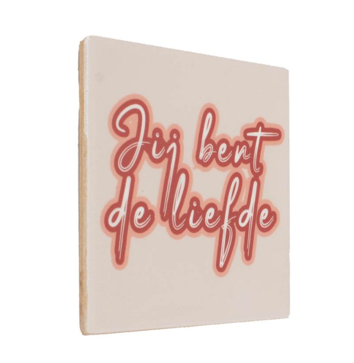 Tegeltje Jij bent de liefde