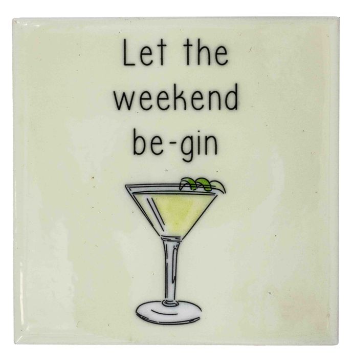 Tegeltje Let the weekend be-gin