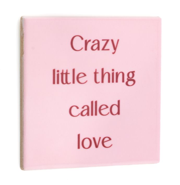 Tegeltje crazy little thing called love