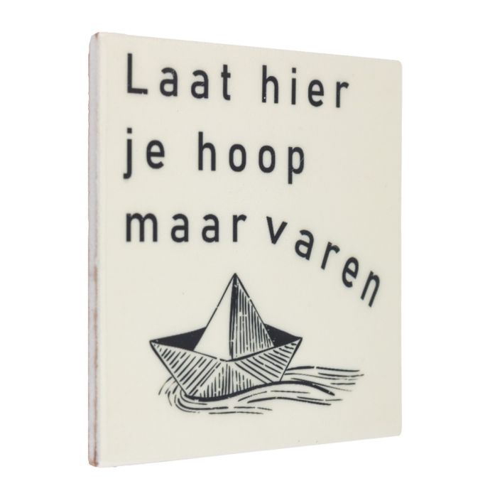 Tegeltje Laat hier je hoop maar varen