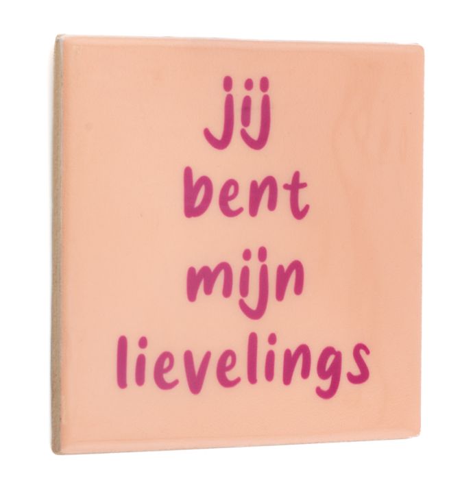 Tegeltje jij bent mijn lievelings