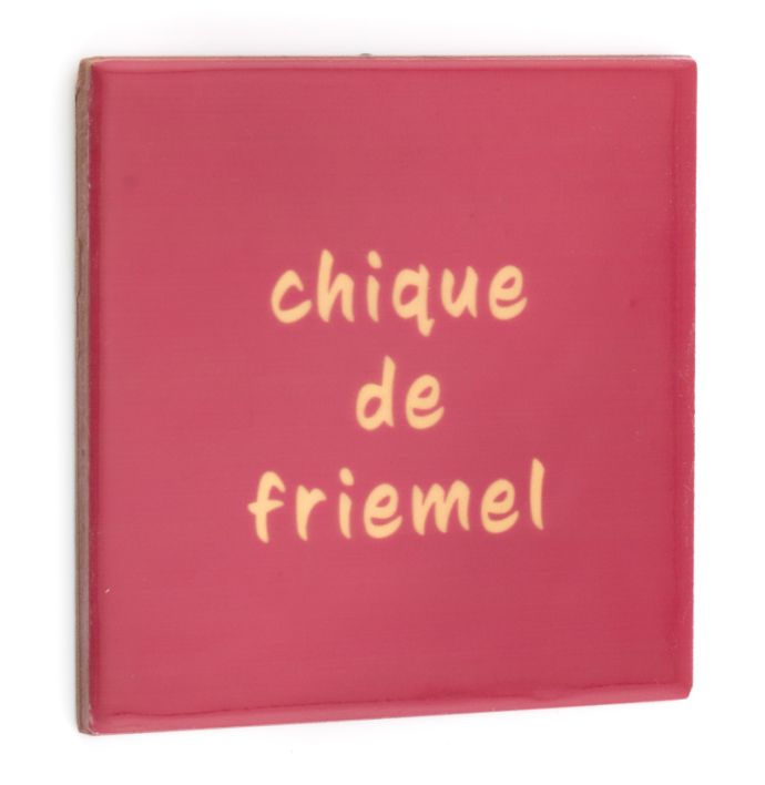 Tegeltje chique de friemel