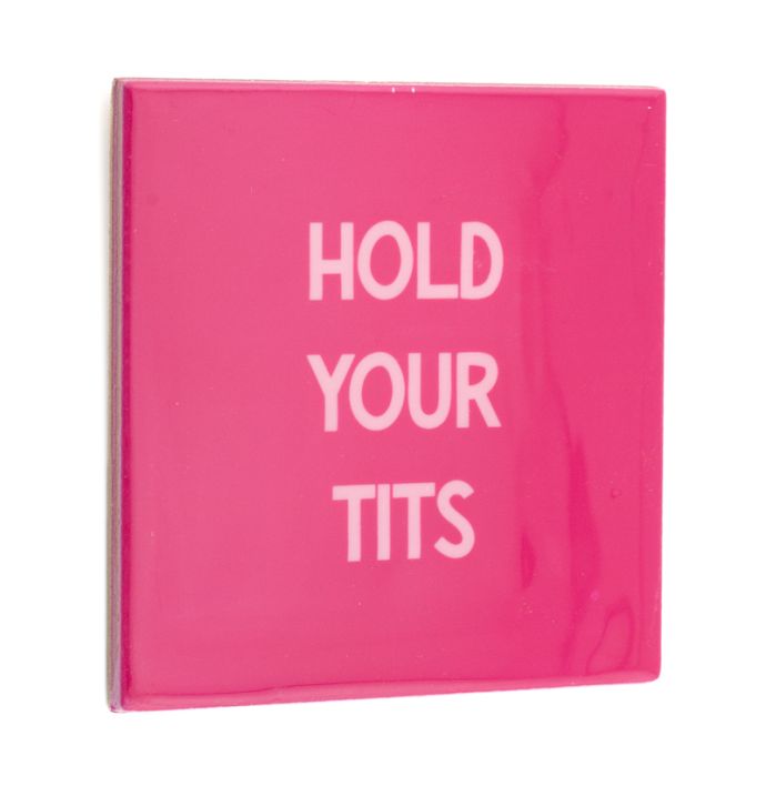 Tegeltje hold your tits