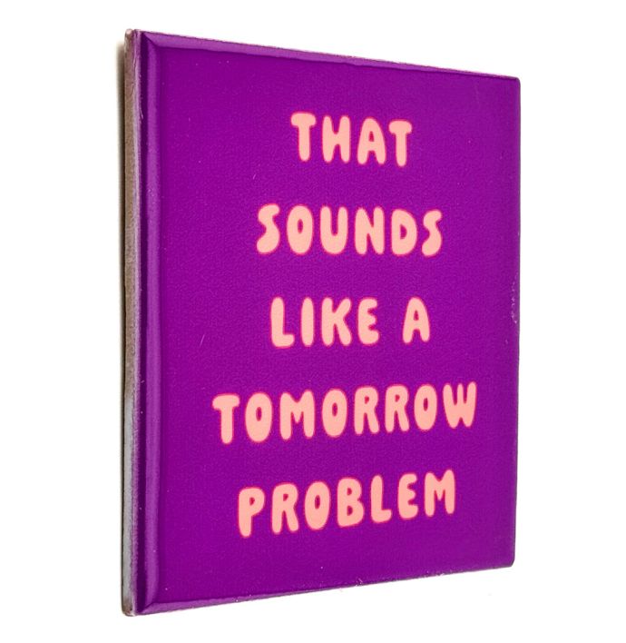 Tegeltje - That sounds like a tomorrow problem