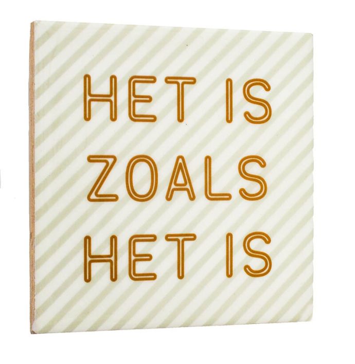 Tegeltje - Het is zoals het is